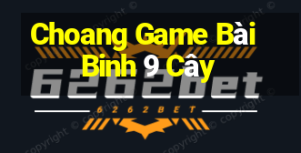 Choang Game Bài Binh 9 Cây