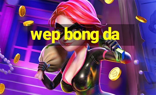 wep bong da