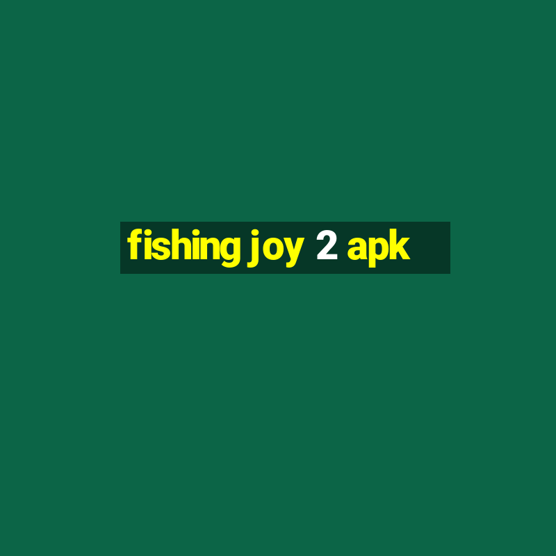 fishing joy 2 apk