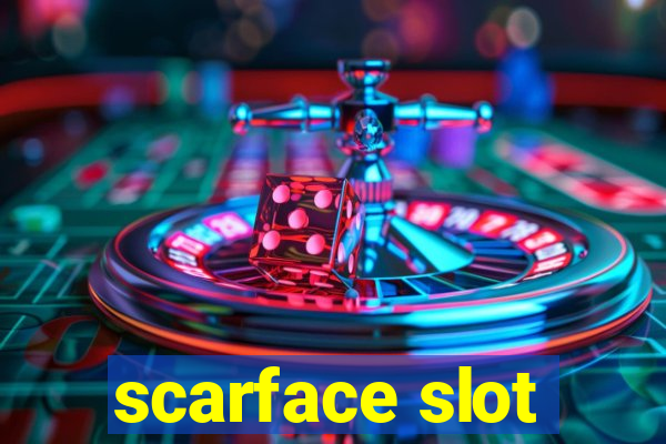 scarface slot