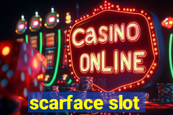 scarface slot