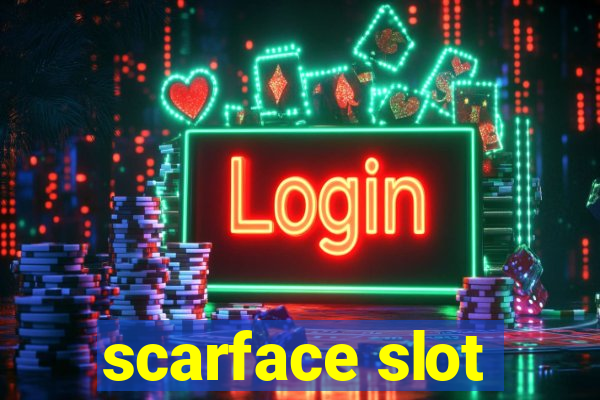 scarface slot