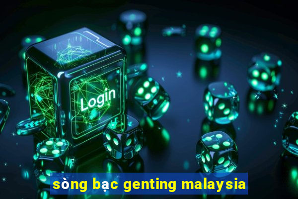 sòng bạc genting malaysia