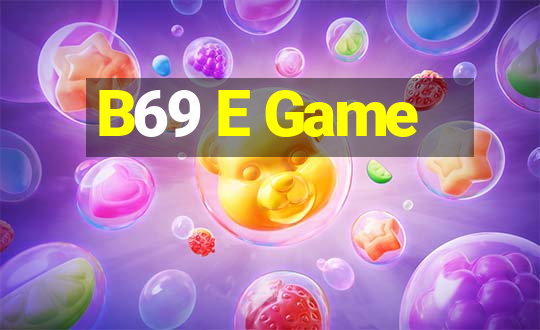 B69 E Game