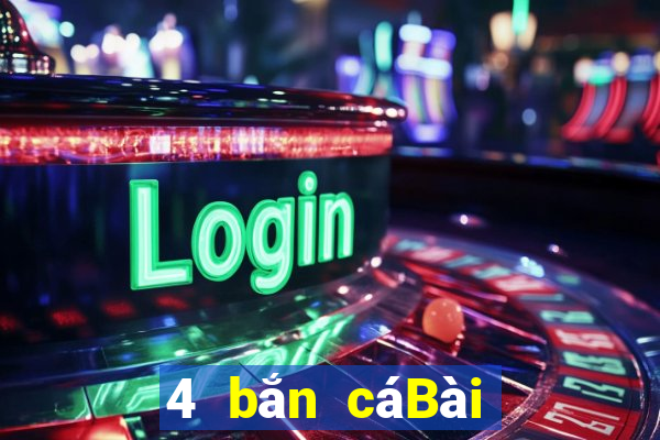 4 bắn cáBài bull bull ngưu