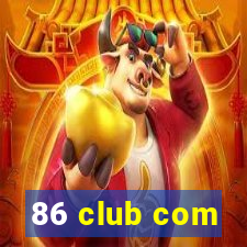 86 club com