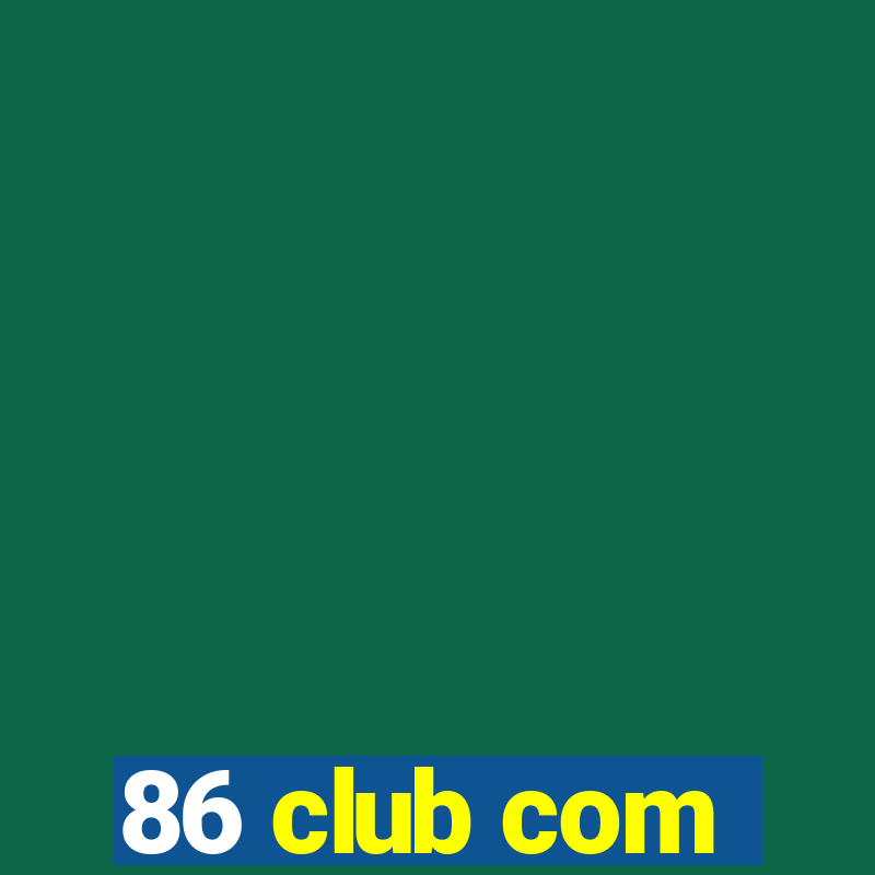 86 club com