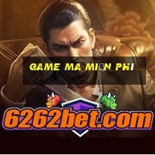 game ma miễn phí