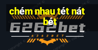 chém nhau tét nát bét