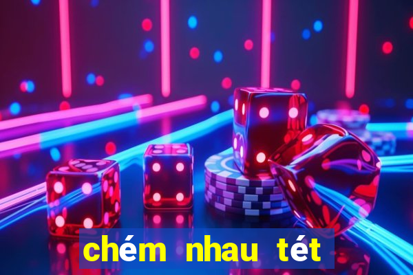 chém nhau tét nát bét