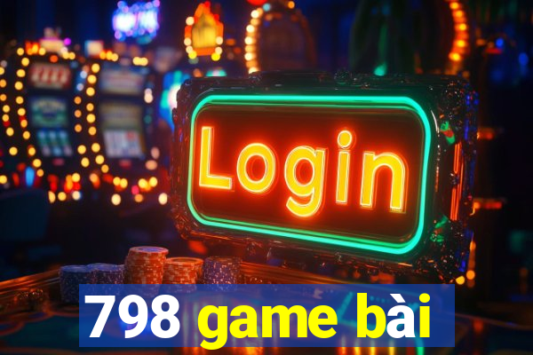 798 game bài