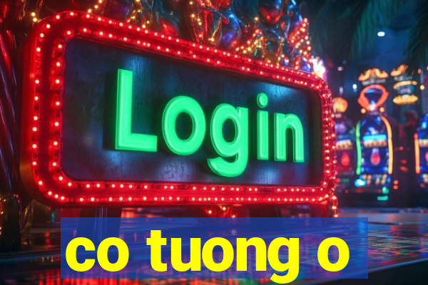 co tuong o