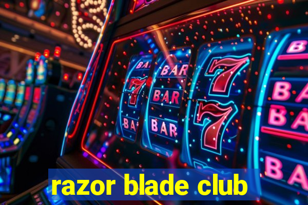 razor blade club