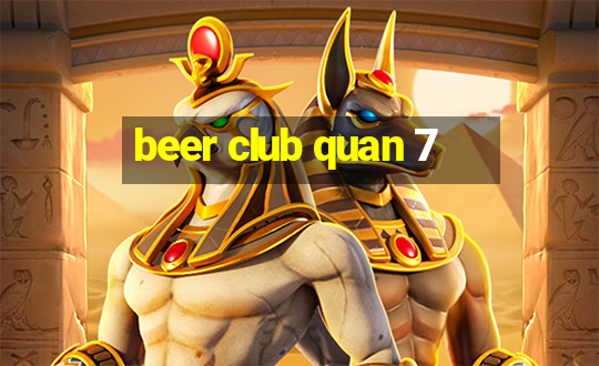 beer club quan 7