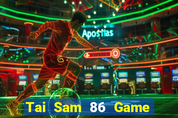 Tai Sam 86 Game Bài 6 Lá