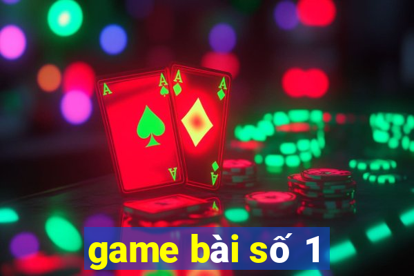 game bài số 1