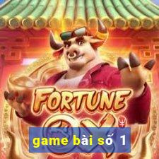 game bài số 1