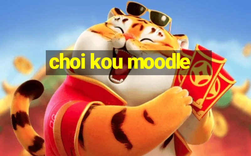 choi kou moodle