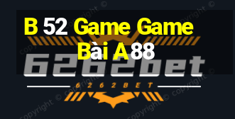 B 52 Game Game Bài A88