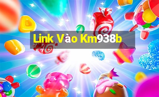 Link Vào Km938b