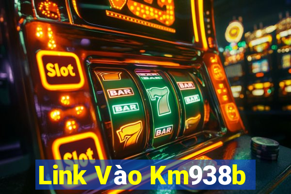 Link Vào Km938b