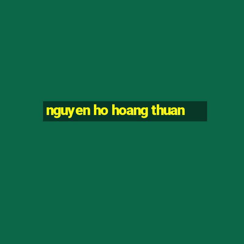 nguyen ho hoang thuan