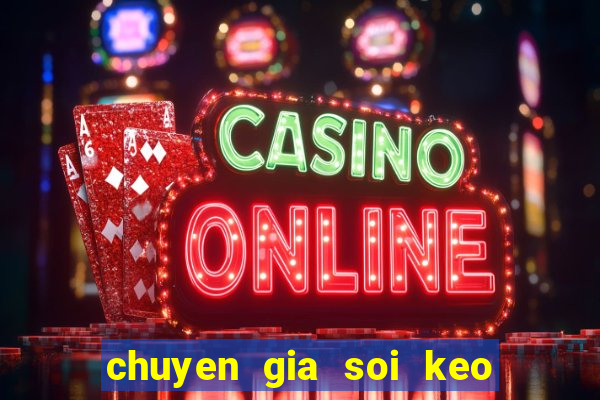 chuyen gia soi keo ma cao