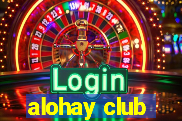 alohay club