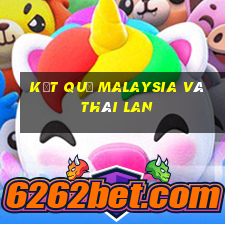 kết quả malaysia và thái lan