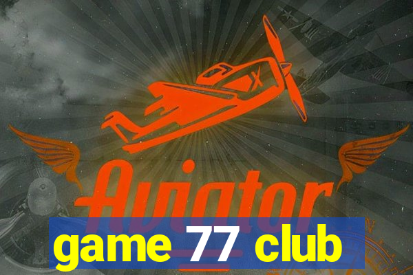 game 77 club