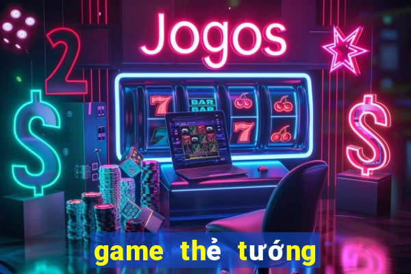 game thẻ tướng mobile 2024