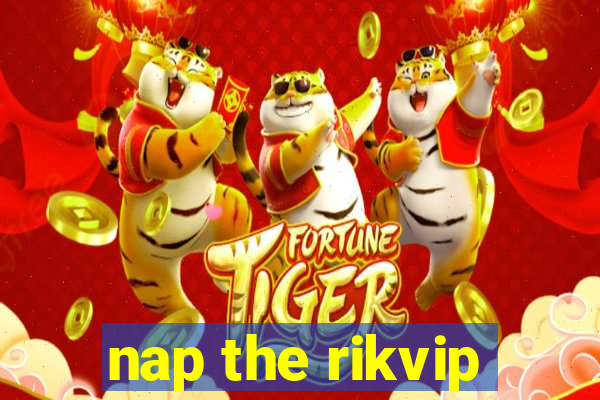 nap the rikvip