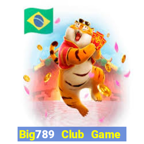 Big789 Club Game Bài Chắn