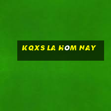 kqxs la hôm nay