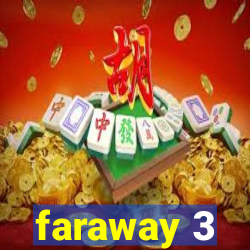 faraway 3