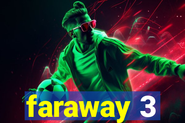 faraway 3