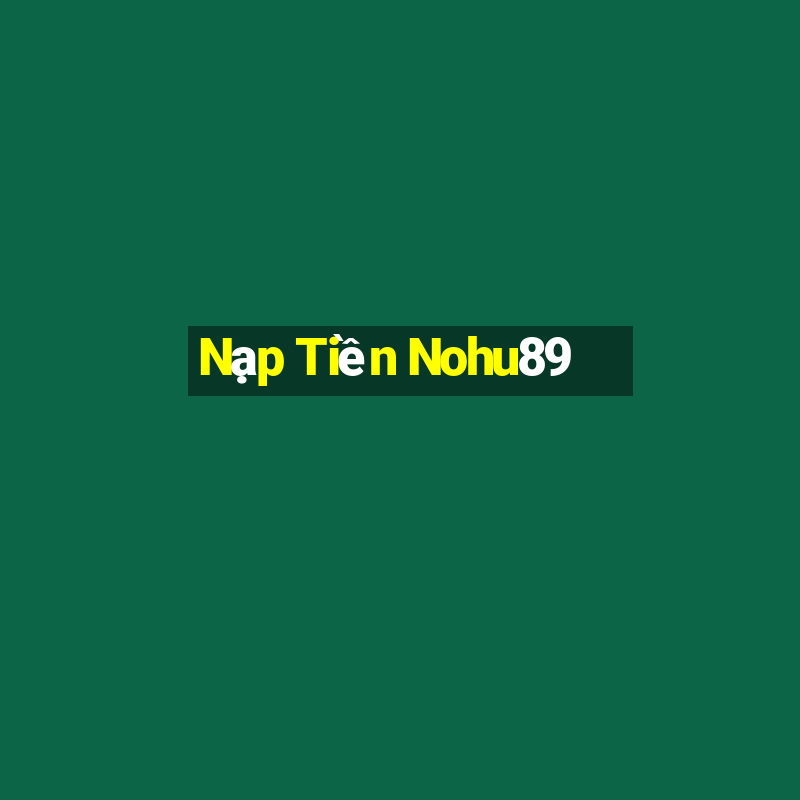 Nạp Tiền Nohu89