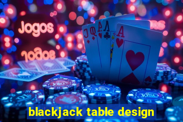 blackjack table design