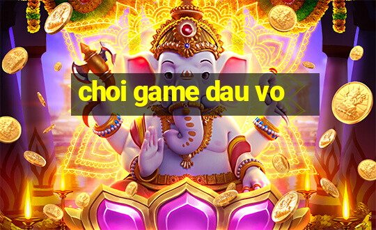 choi game dau vo