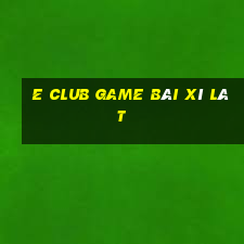 E Club Game Bài Xì Lát