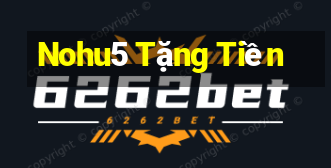 Nohu5 Tặng Tiền