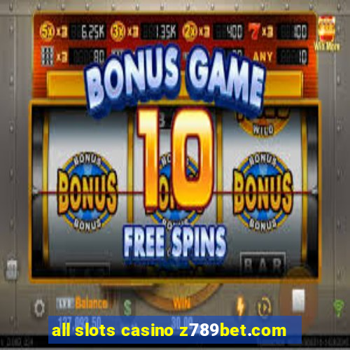 all slots casino z789bet.com