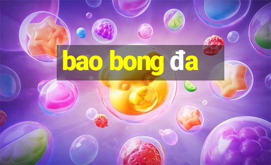 bao bong đa