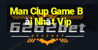 Man Clup Game Bài Nhất Vip