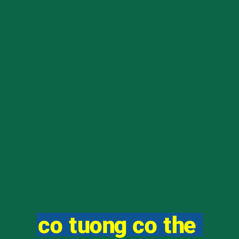 co tuong co the