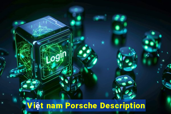 Việt nam Porsche Description