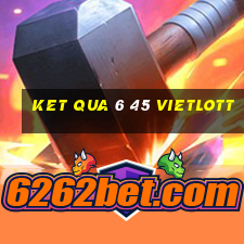 ket qua 6 45 vietlott