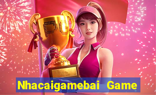 Nhacaigamebai Game Bài 6789