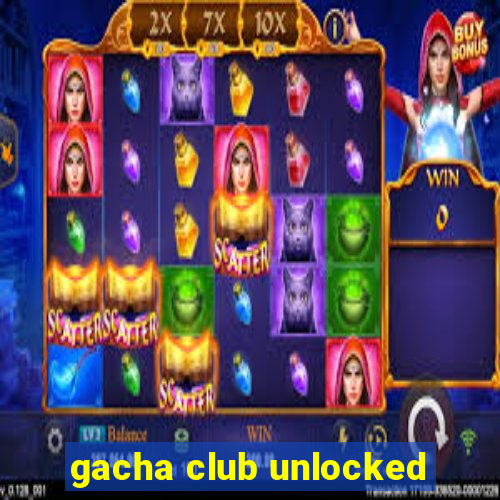 gacha club unlocked