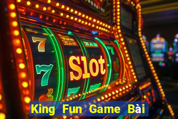 King Fun Game Bài B52 Đổi Thưởng 2024